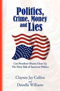 Clayton Jay Collins and Donella Williams - «Politics, Crime, Money and Lies»