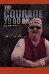 Gary G. Milner - «The Courage To Go On»