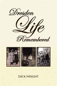 DICK WRIGHT - «DRESDEN LIFE REMEMBERED»
