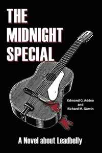 Edmond G. Addeo, Richard M. Garvin - «The Midnight Special: A Novel about Leadbelly»