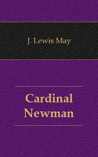 J. Lewis May - «Cardinal Newman»