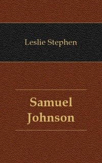 Leslie Stephen - «Samuel Johnson»