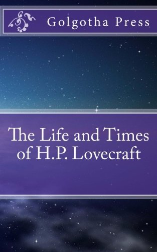 Golgotha Press - «The Life and Times of H.P. Lovecraft»