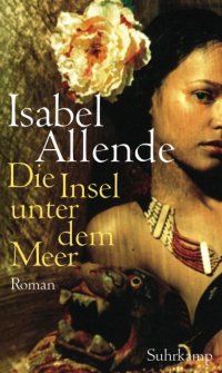 Isabel Allende - «Die Insel unter dem Meer»