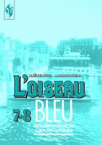 Н. А. Селиванова, А. Ю. Шашурина - «Синяя птица. Книга для учителя к учебнику французского языка для 7-8 классов общеобразовательных учреждений»