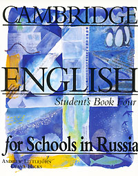  - «Cambridge English for Schools in Russia. Student`s Book Four»