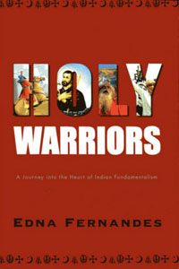Holy Warriors: A Journey Into the Heart of Indian Fundamentalism