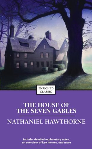 The House of the Seven Gables (Enriched Classics)