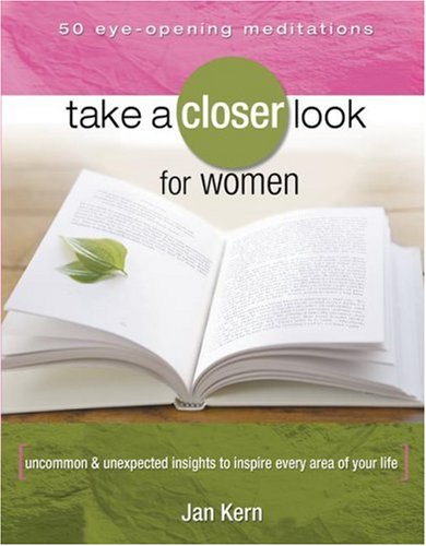 Take a Closer Look for Women: Uncommon & Unexpected Insights to Inspire Every Area of Your Life (Take a Closer Look)