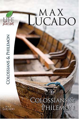 Life Lessons: Books of Colossians & Philemon (Inspirational Bible Study; Life Lessons with Max Lucado)
