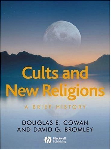Cults and New Religions: A Brief History (Blackwell Brief Histories of Religion)