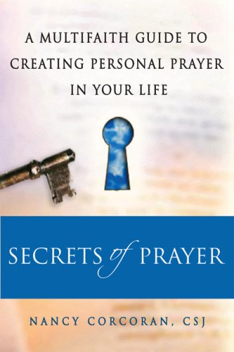 Secrets of Prayer: A Multifaith Guide to Creating Personal Prayer in Your Life