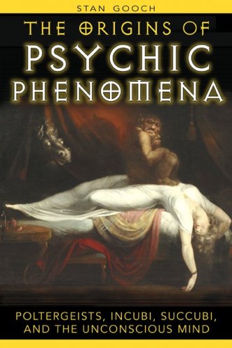 The Origins of Psychic Phenomena: Poltergeists, Incubi, Succubi, and the Unconscious Mind