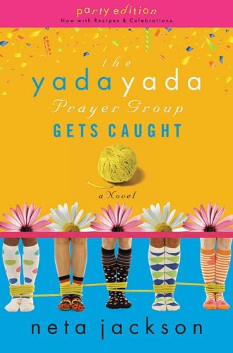 The Yada Yada Prayer Group Gets Caught (The Yada Yada Prayer Group, Book 5) (With Celebrations and Recipes)