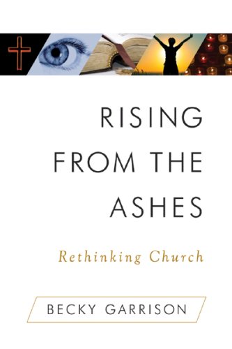 Rising from the Ashes: Rethinking Church