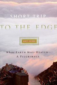 Short Trip to the Edge: Where Earth Meets Heaven - A Pilgrimage