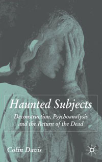 Haunted Subjects: Deconstruction, Psychoanalysis and the Return of the Dead