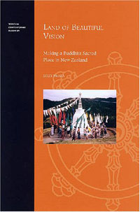 Land of Beautiful Vision: Making a Buddhist Sacred Place in New Zealand