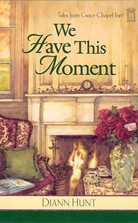 We Have This Moment (Tales from Grace Chapel Inn, Book 6)