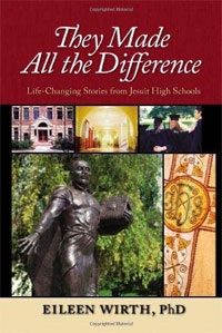 They Made All the Difference: Life-changing Stories from Jesuit High Schools
