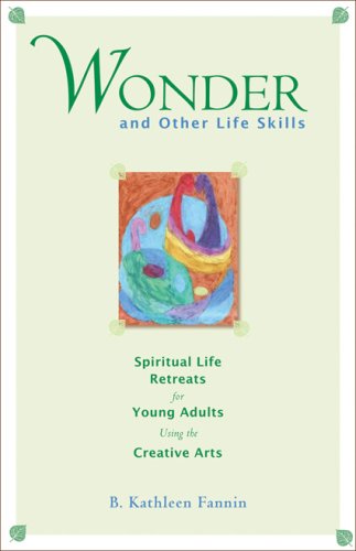 Wonder and Other Life Skills: Spiritual Life Retreats for Young Adults Using the Creative Arts