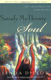 Satisfy My Thirsty Soul: For I Am Desperate for Your Presence