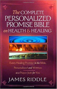 The Complete Personalized Promise Bible on Health & Healing: Every Promise in the Bible, from Genesis to Revelation, Personalized and Written As a Prayer Just for You
