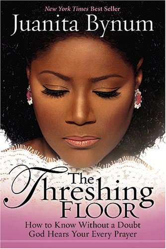 The Threshing Floor: How to Know Without a Doubt That God Hears Your Every Prayer