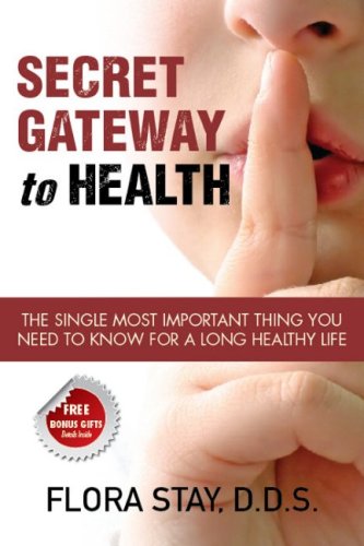 Secret Gateway to Health: The Single Most Important Thing You Need to Know for a Long Healthy Life