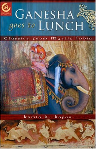 Ganesha Goes to Lunch: Classics from Mystic India (Mandala Classics)