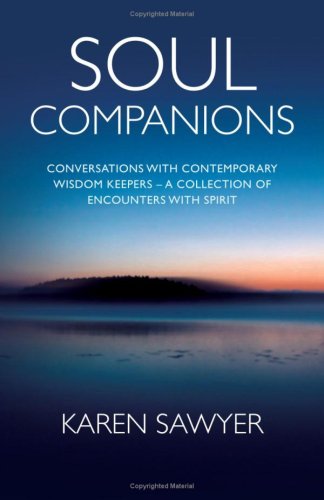 Soul Companions: Conversations with Contemporary Wisdom Keepers - A Collection of Encounters with Spirit