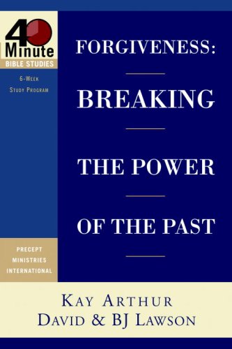Forgiveness: Breaking the Power of the Past (40-Minute Bible Studies)