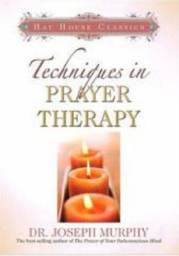 Techniques in Prayer Therapy (Hay House Classics)