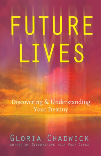 Future Lives: Discovering & Understanding Your Destiny