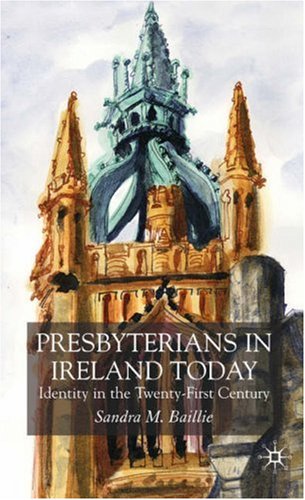 Presbyterians in Ireland Today: Identity in the Twenty-First Century