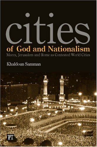 Cities of God and Nationalism: Mecca, Jerusalem, and Rome as Contested World Cities