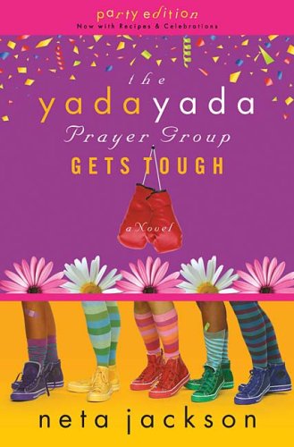 The Yada Yada Prayer Group Gets Tough (The Yada Yada Prayer Group, Book 4) (With Celebrations and Recipes)