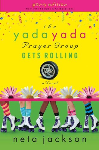 The Yada Yada Prayer Group Gets Rolling (The Yada Yada Prayer Group, Book 6) (With Celebrations and Recipes)