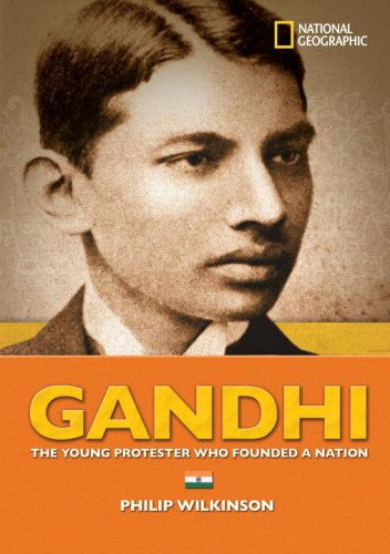 World History Biographies: Gandhi: The Young Protester Who Founded a Nation (NG World History Biographies)