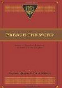 Preach the Word: Essays on Expository Preaching: In Honor of R. Kent Hughes