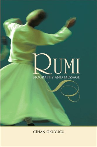 Rumi: Biography and Message