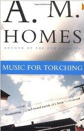 A. M. Homes - «Music For Torching»