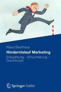 Klaus Backhaus - «Hindernislauf Marketing: Erleuchtung - Ernuchterung - Durchbruch (German Edition)»