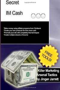 Jinger Jarrett - «Killer Marketing Arsenal Tactics: Secret IM Cash (Volume 3)»