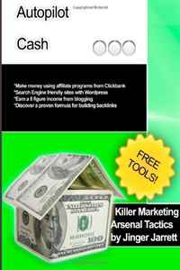 Jinger Jarrett - «Killer Marketing Arsenal Tactics: Autopilot Cash (Volume 5)»