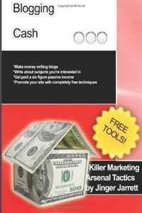 Jinger Jarrett - «Killer Marketing Arsenal Tactics: Blogging Cash (Volume 8)»