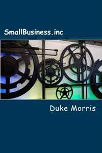 SmallBusiness.inc: Small Business Marketing Blueprint (Volume 1)