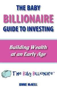 The Baby Billionaire Guide to Investing