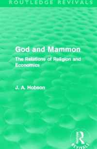 J. A. Hobson - «God and Mammon (Routledge Revivals): The Relations of Religion and Economics»