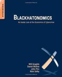 Nick Selby, Will Gragido, Daniel Molina, John Pirc - «Blackhatonomics: An Inside Look at the Economics of Cybercrime»